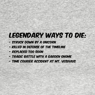 Legend-ary ways to die T-Shirt